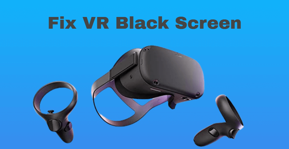 Quick VR Black Screen fix updated method